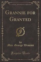 Grannie for Granted (Classic Reprint)
