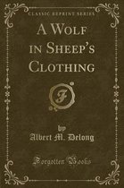 A Wolf in Sheep's Clothing (Classic Reprint)