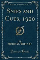 Snips and Cuts, 1910 (Classic Reprint)