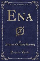 Ena (Classic Reprint)