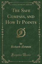 The Safe Compass, and How It Points (Classic Reprint)