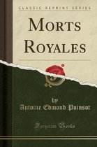 Morts Royales (Classic Reprint)