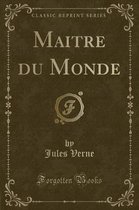 Maitre Du Monde (Classic Reprint)