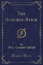 The Scourge-Stick (Classic Reprint)