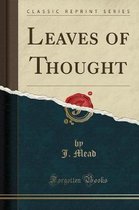 Leaves of Thought (Classic Reprint)