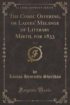 The Comic Offering, or Ladies' Melange of Literary Mirth, for 1833, Vol. 3 (Classic Reprint)