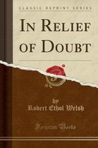 In Relief of Doubt (Classic Reprint)