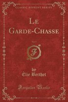 Le Garde-Chasse, Vol. 3 (Classic Reprint)