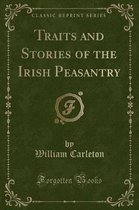 Traits and Stories of the Irish Peasantry (Classic Reprint)