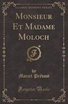 Monsieur Et Madame Moloch (Classic Reprint)