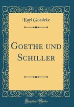 Goethe Und Schiller (Classic Reprint)