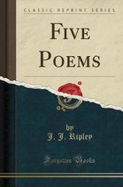 Five Poems (Classic Reprint)