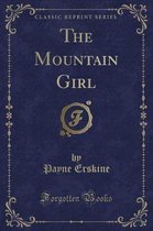 The Mountain Girl (Classic Reprint)