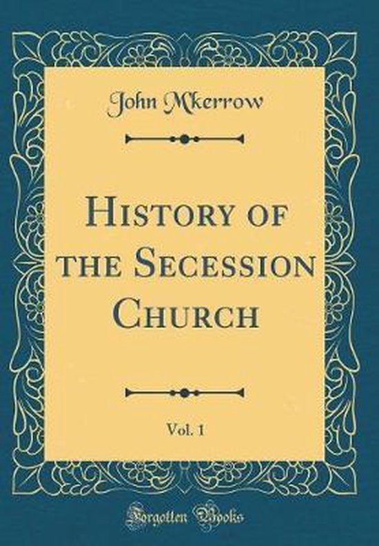 History Of The Secession Church Vol 1 Classic Reprint 9780656520589 John 