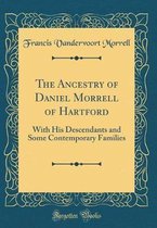 The Ancestry of Daniel Morrell of Hartford