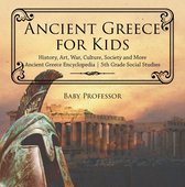 Ancient Greece for Kids - History, Art, War, Culture, Society and More Ancient Greece Encyclopedia 5th Grade Social Studies