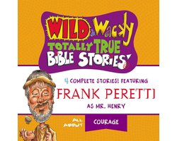 Wild and Wacky Totally True Bible Stories - All About Courage