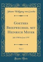 Goethes Briefwechsel mit Heinrich Meyer, Vol. 1