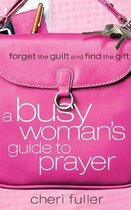 A Busy Woman's Guide to Prayer