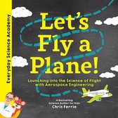 Everyday Science Academy - Let's Fly a Plane!