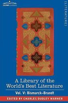 A Library of the World's Best Literature - Ancient and Modern - Vol. V (Forty-Five Volumes); Bismarck - Brandt