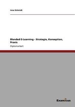 Blended E-Learning - Strategie, Konzeption, Praxis