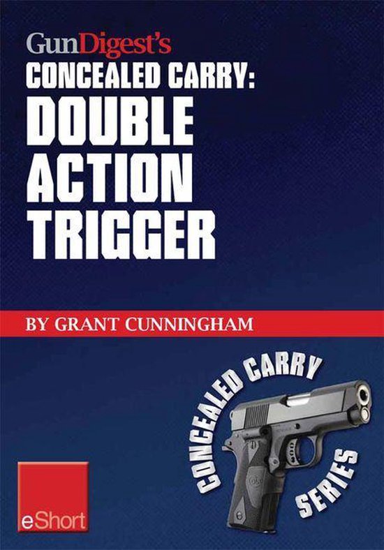 Gun Digest's Double Action Trigger Concealed Carry Eshort - cover