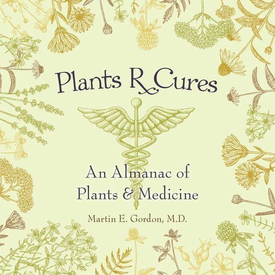 Plants R Cures (ebook), Martin E. Gordon M.D. 9781489722065 Boeken