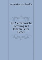 Die Alemannische Dichtung seit Johann Peter Hebel