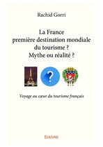 Collection Universitaire / Edilivre - La France première destination mondiale du tourisme ? Mythe ou réalité ?