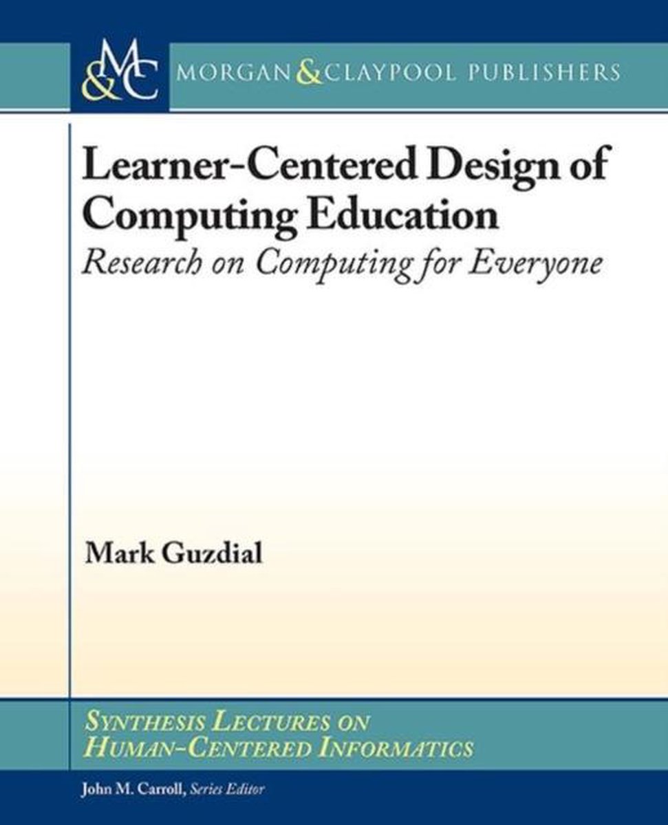 Learner-Centered Design of Computing Education - Mark Guzdial