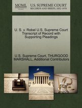 U. S. V. Robel U.S. Supreme Court Transcript of Record with Supporting Pleadings