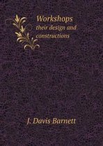 Workshops their design and constructions