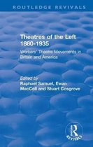 Routledge Revivals: History Workshop Series- Routledge Revivals: Theatres of the Left 1880-1935 (1985)