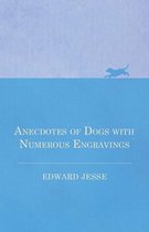 Anecdotes of Dogs with Numerous Engravings