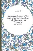 A Complete History of the Several Translations of the Holy Bible, and New Testament Into English