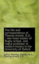 The Life and Correspondence of Thomas Arnold, D.D.