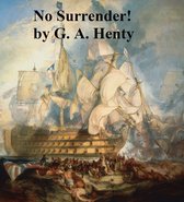 No Surrender! A Tale of the Rising in La Vendee