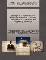 Boeing Co. V. National Labor Relations Board U.S. Supreme Court Transcript of Record with Supporting Pleadings