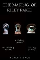 The Making of Riley Paige 1 - The Making of Riley Paige Bundle: Watching (#1) Waiting (#2), and Luring (#3)
