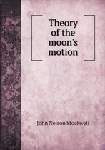 Theory of the moon's motion