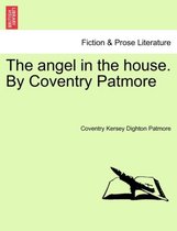 The Angel in the House. by Coventry Patmore