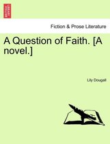 A Question of Faith. [A Novel.]