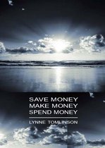 Save Money, Make Money, Spend Money