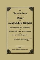 Eine Untersuchung ber Die Natur Des Menschlichen Wissens Mit Ber cksichtigung Des Verh ltnisses Der Philosophie Zum Empirismus