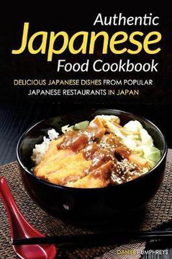 Authentic Japanese Food Cookbook, Daniel Humphreys 9781544752884