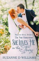 Barrow Bros. Brides- She Loves Me In The Spring
