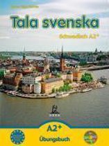 Tala svenska ¿ Schwedisch A2+. Übungsbuch mit CD