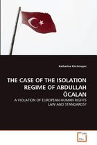 THE CASE OF THE ISOLATION REGIME OF ABDULLAH ÖCALAN