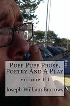 Puff Puff Prose, Poetry and a Play Vol. III